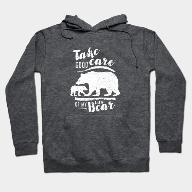 Take good care of my little bear Hoodie by directdesign